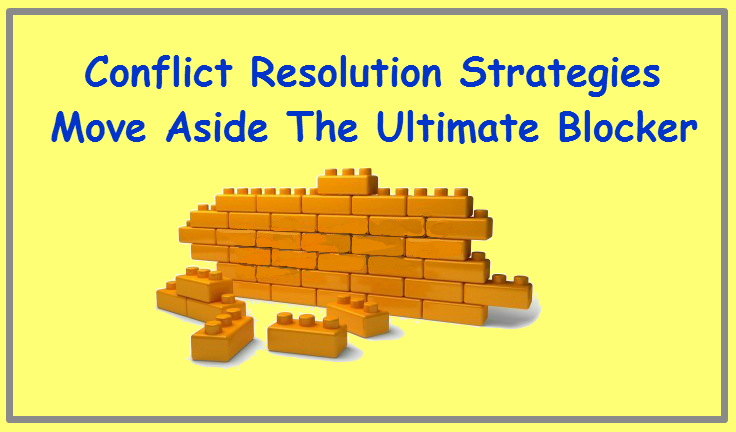 Conflict Resolution Strategies - move aside the ultimate blocker